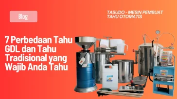 Perbedaan Tahu GDL dan Tahu Tradisional