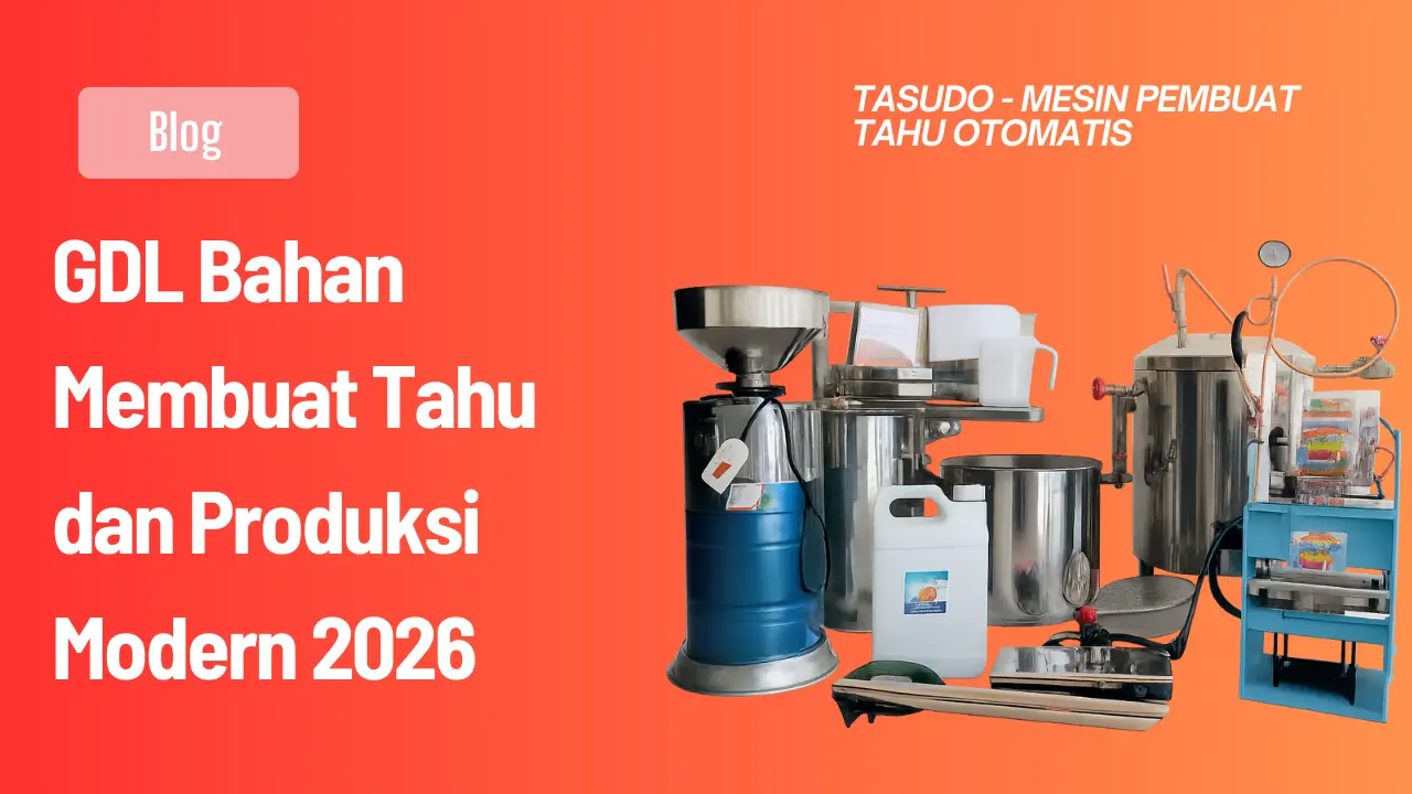 GDL Bahan Membuat Tahu dan Produksi Modern