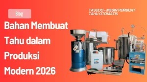 Bahan Membuat Tahu dalam Produksi Modern