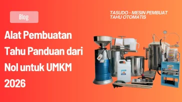 Alat Pembuatan Tahu Panduan dari Nol untuk UMKM 2026