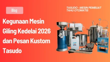 Kegunaan Mesin Giling Kedelai 2026 dan Pesan Kustom Tasudo