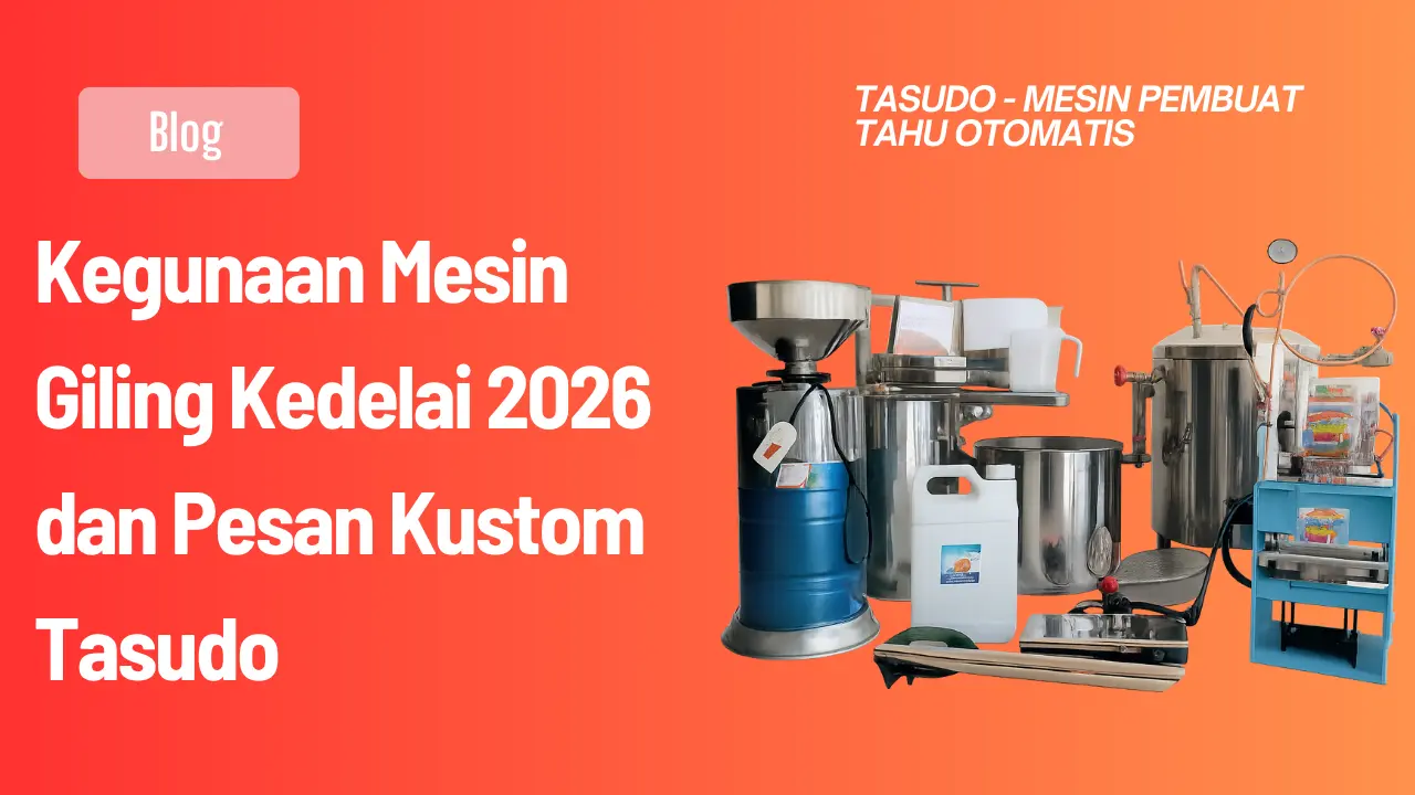 Kegunaan Mesin Giling Kedelai 2026 dan Pesan Kustom Tasudo