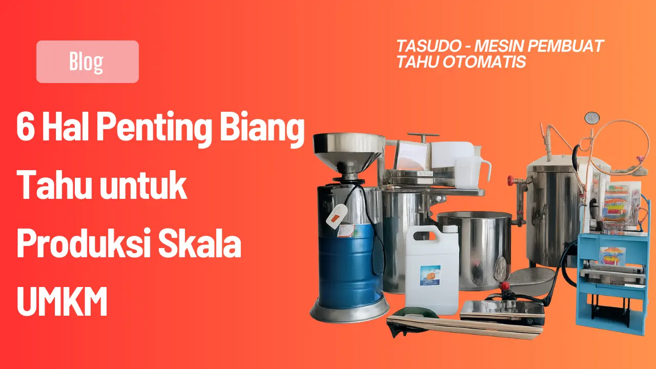 6 Hal Penting Biang Tahu untuk Produksi Skala UMKM