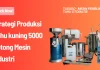 Strategi Produksi Tahu kuning 5000 Potong Mesin Industri