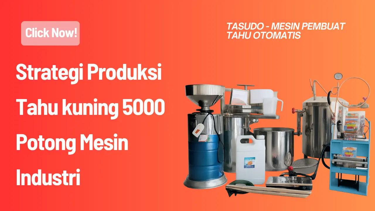 Strategi Produksi Tahu kuning 5000 Potong Mesin Industri