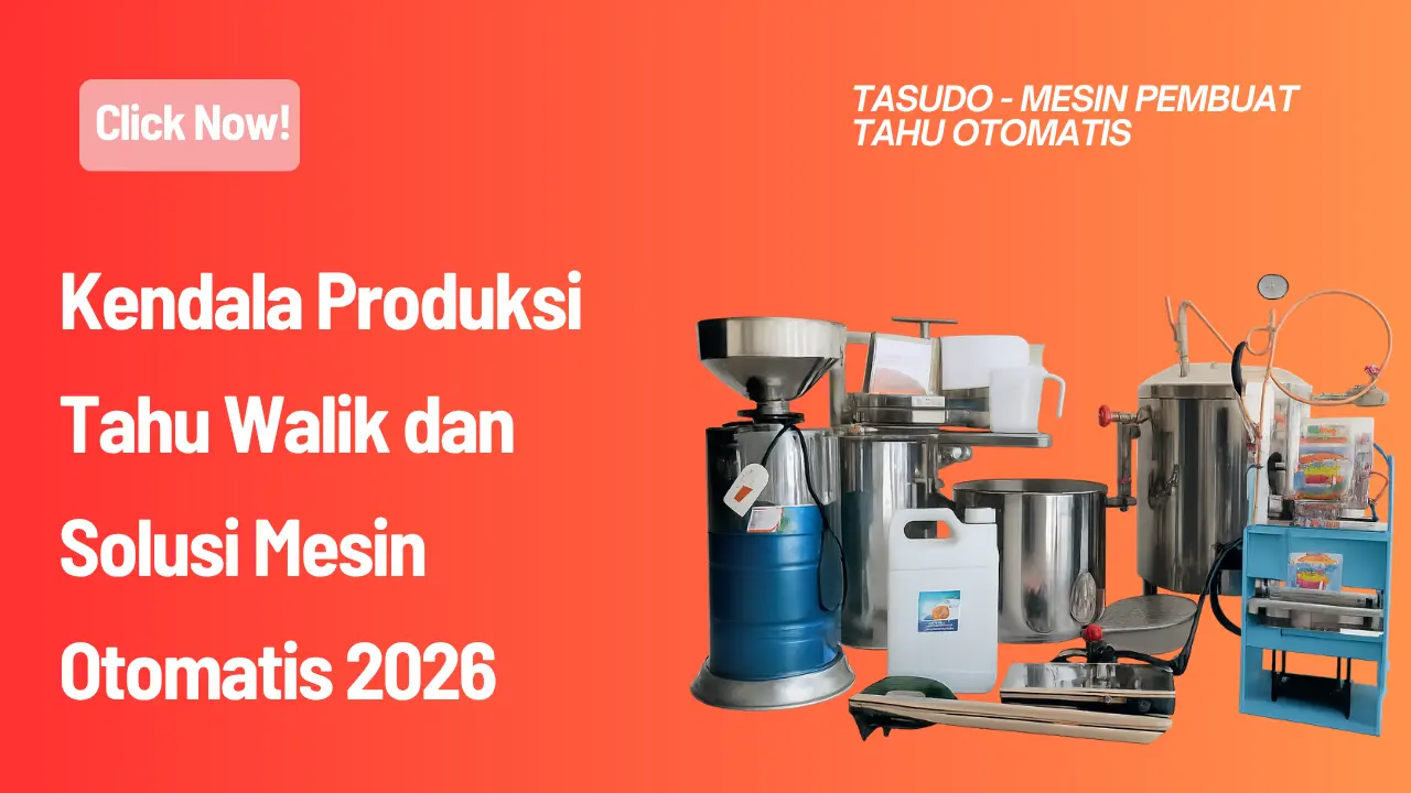 Kendala Produksi Tahu Walik dan Solusi Mesin Otomatis 2026