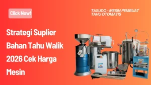 Strategi Suplier Bahan Tahu Walik 2026 Cek Harga Mesin