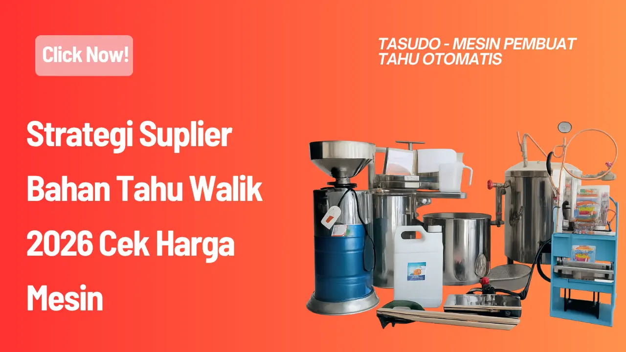 Strategi Suplier Bahan Tahu Walik 2026 Cek Harga Mesin