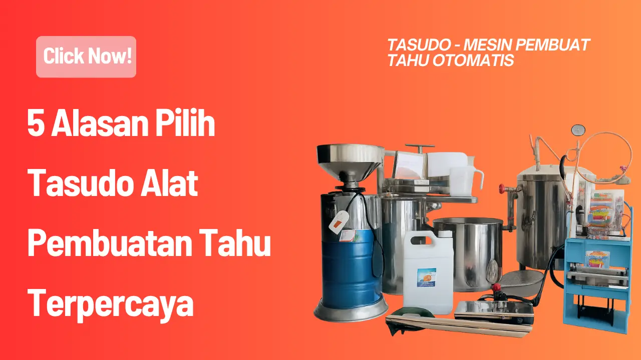 5 Alasan Pilih Tasudo Alat Pembuatan Tahu Terpercaya