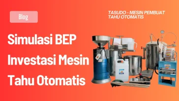 Simulasi BEP Investasi Mesin Tahu Otomatis 2026