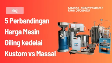 5 Perbandingan Harga Mesin Giling kedelai Kustom vs Massal