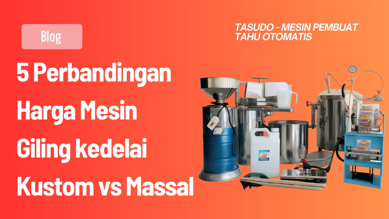 5 Perbandingan Harga Mesin Giling kedelai Kustom vs Massal