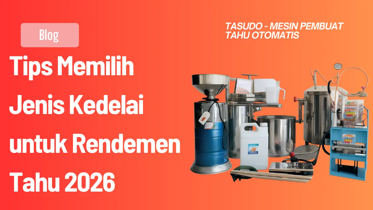 Tips Memilih Jenis Kedelai untuk Rendemen Tahu 2026