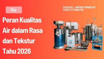 Peran Kualitas Air dalam Rasa dan Tekstur Tahu 2026