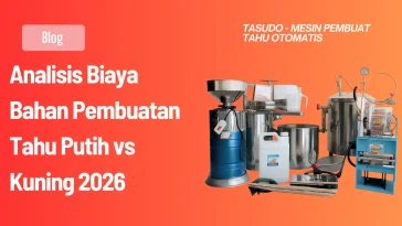 Analisis Biaya Bahan Pembuatan Tahu Putih vs Kuning 2026