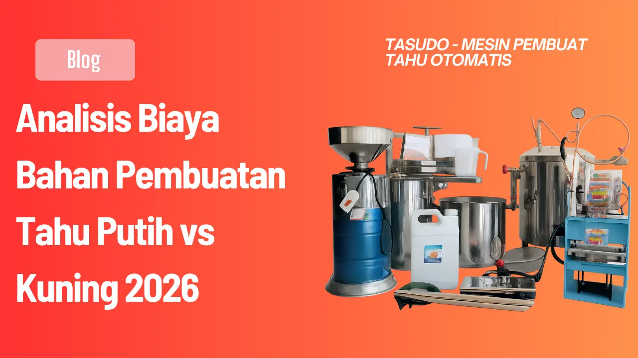 Analisis Biaya Bahan Pembuatan Tahu Putih vs Kuning 2026