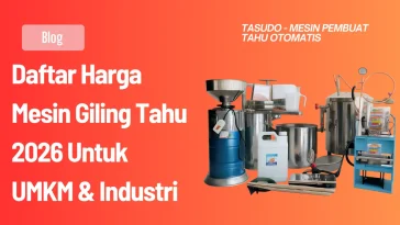 Daftar Harga Mesin Giling Tahu 2026 Untuk UMKM & Industri