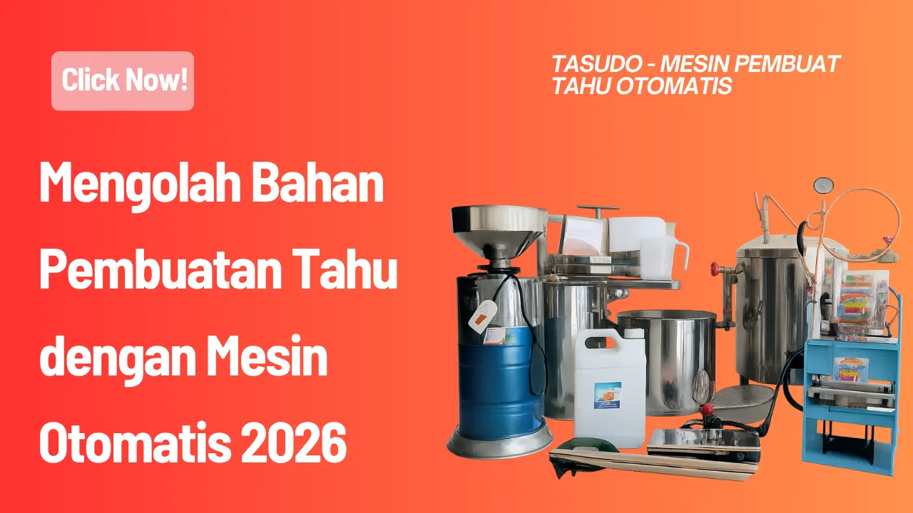 Mengolah Bahan Pembuatan Tahu dengan Mesin Otomatis 2026