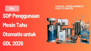 SOP Penggunaan Mesin Tahu Otomatis untuk GDL 2026