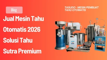 Jual Mesin Tahu Otomatis 2026 Solusi Tahu Sutra Premium