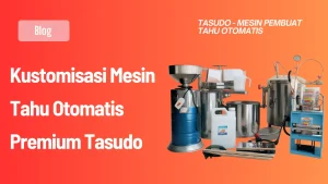Kustomisasi Mesin Tahu Otomatis Premium Tasudo