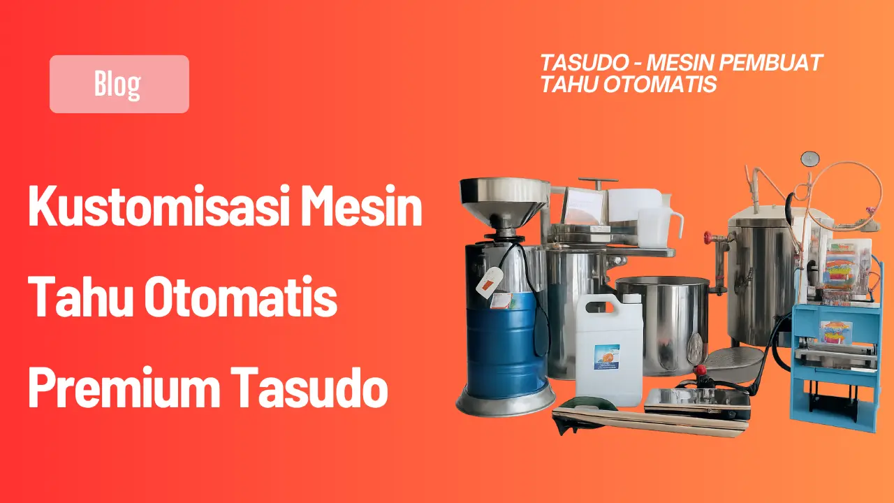 Kustomisasi Mesin Tahu Otomatis Premium Tasudo