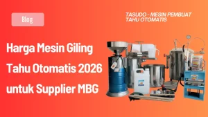 Harga Mesin Giling Tahu Otomatis 2026 untuk Supplier MBG
