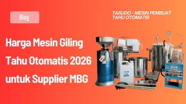 Harga Mesin Giling Tahu Otomatis 2026 untuk Supplier MBG