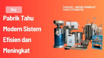 Pabrik Tahu Modern Sistem Efisien dan Meningkat 2026