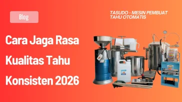 Cara Jaga Rasa Kualitas Tahu Konsisten 2026