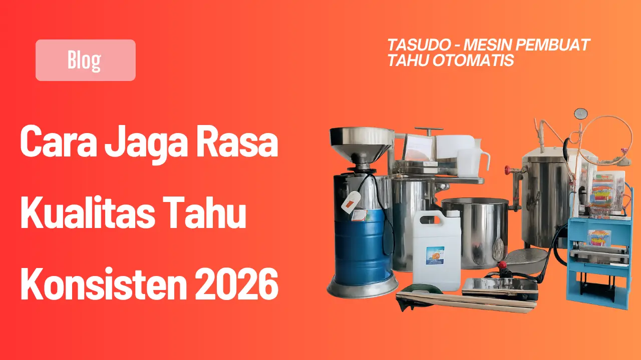 Cara Jaga Rasa Kualitas Tahu Konsisten 2026