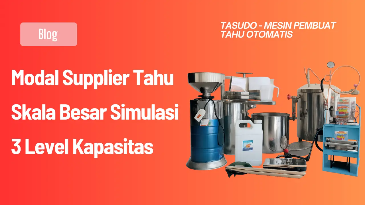 Modal Supplier Tahu Skala Besar Simulasi 3 Level Kapasitas