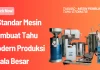 7 Standar Mesin Pembuat Tahu Modern Produksi Skala Besar