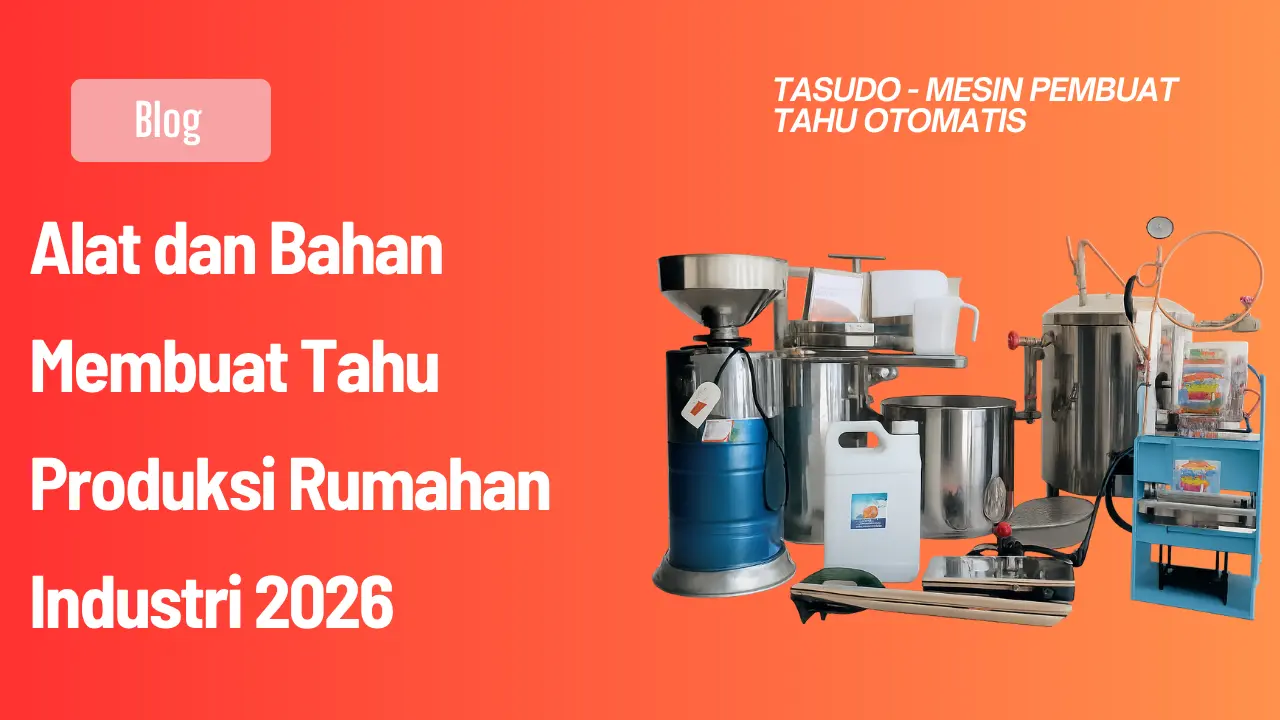 Alat dan Bahan Membuat Tahu Produksi Rumahan & Industri 2026