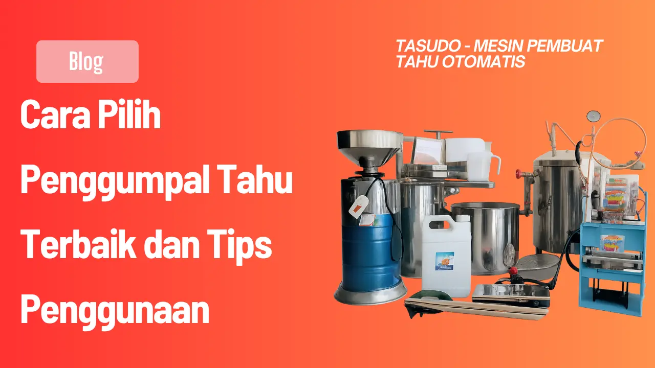 Cara Pilih Penggumpal Tahu Terbaik dan Tips Penggunaannya 2026