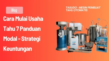 Cara Mulai Usaha Tahu 7 Panduan Modal hingga Strategi Keuntungan