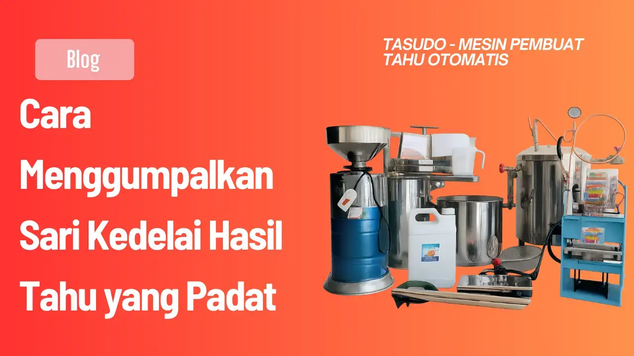 Cara Menggumpalkan Sari Kedelai Hasil Tahu yang Padat 2026