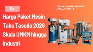 Harga Paket Mesin Tahu Tasudo 2026 Skala UMKM hingga Industri
