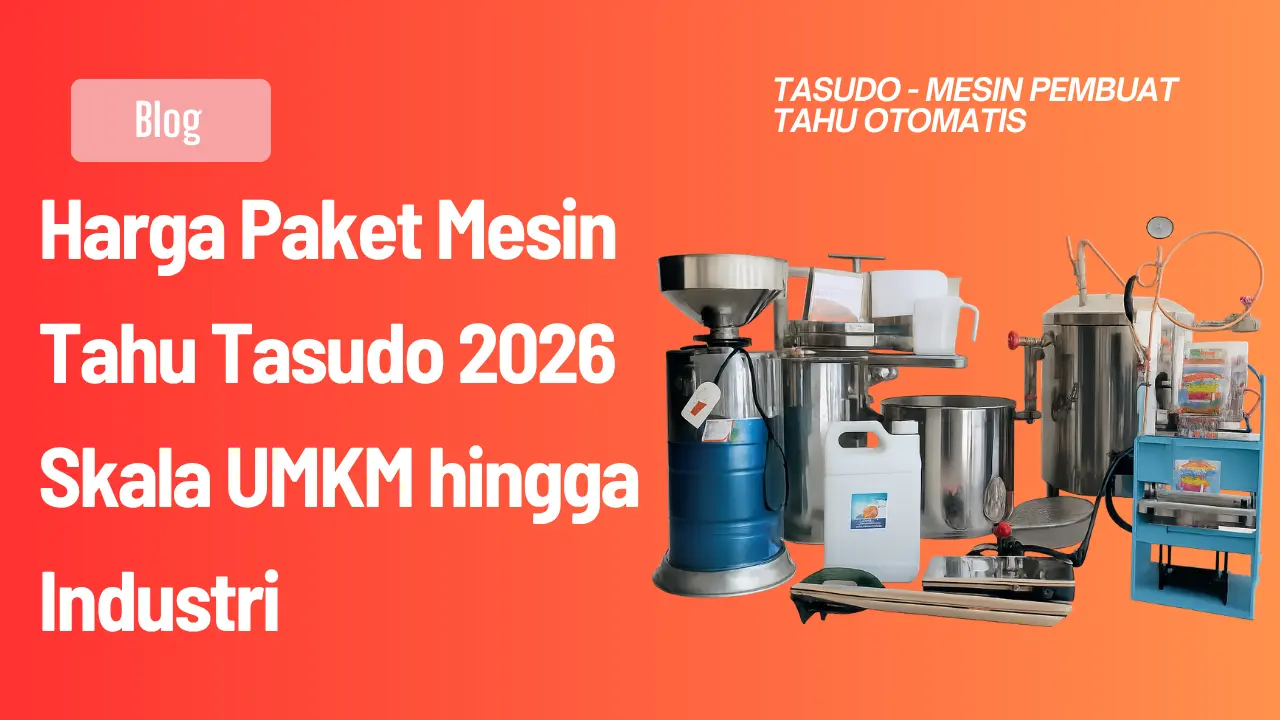Harga Paket Mesin Tahu Tasudo 2026 Skala UMKM hingga Industri