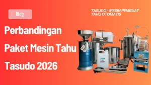 Perbandingan Paket Mesin Tahu Tasudo 2026