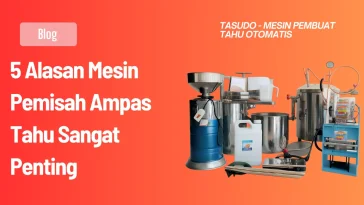 5 Alasan Mesin Pemisah Ampas Tahu Sangat Penting