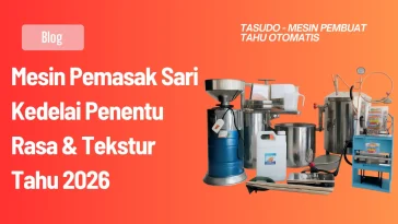 Mesin Pemasak Sari Kedelai Penentu Rasa & Tekstur Tahu 2026