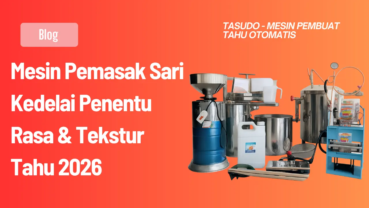Mesin Pemasak Sari Kedelai Penentu Rasa & Tekstur Tahu 2026