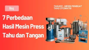 7 Perbedaan Hasil Mesin Press Tahu dan Tangan