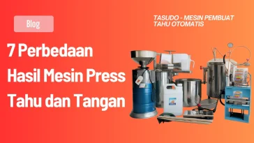 7 Perbedaan Hasil Mesin Press Tahu dan Tangan