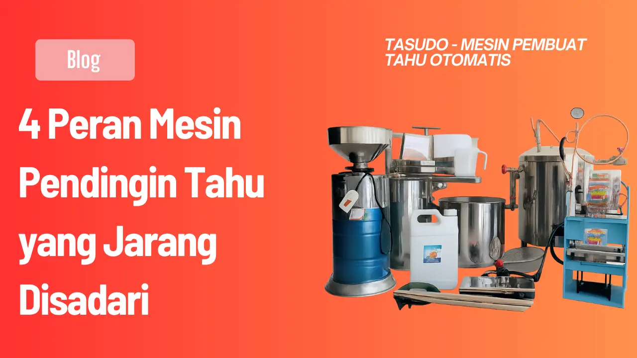 4 Peran Mesin Pendingin Tahu yang Jarang Disadari