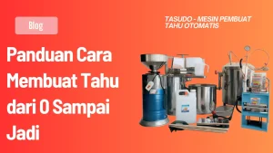 Panduan Cara Membuat Tahu dari 0 Sampai Jadi