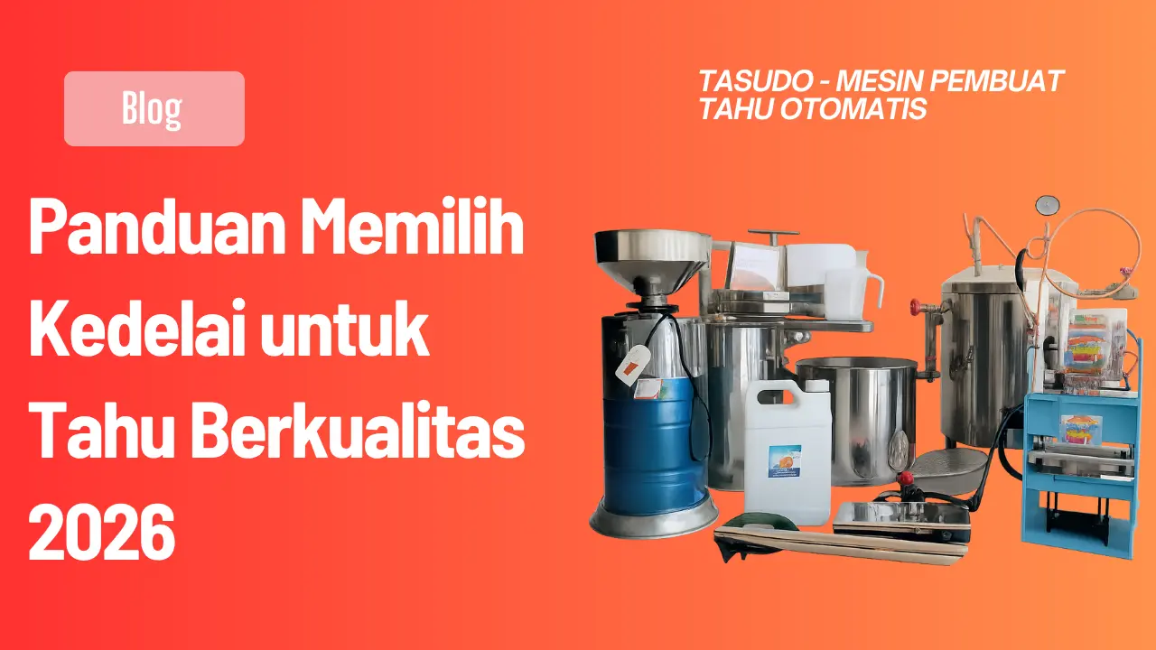 Panduan Memilih Kedelai untuk Tahu Berkualitas 2026