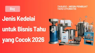 Jenis Kedelai untuk Bisnis Tahu yang Cocok 2026