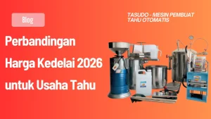 Perbandingan Harga Kedelai 2026 untuk Usaha Tahu